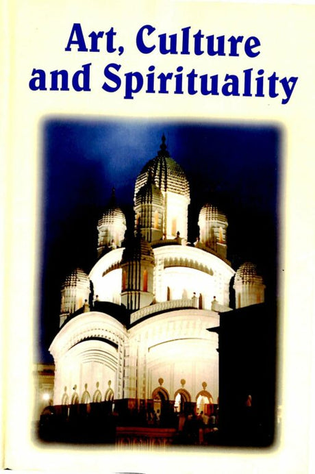 Art, Culture and Spirituality: An Anthology from the Prabuddha Bharata - Retail Maharaj