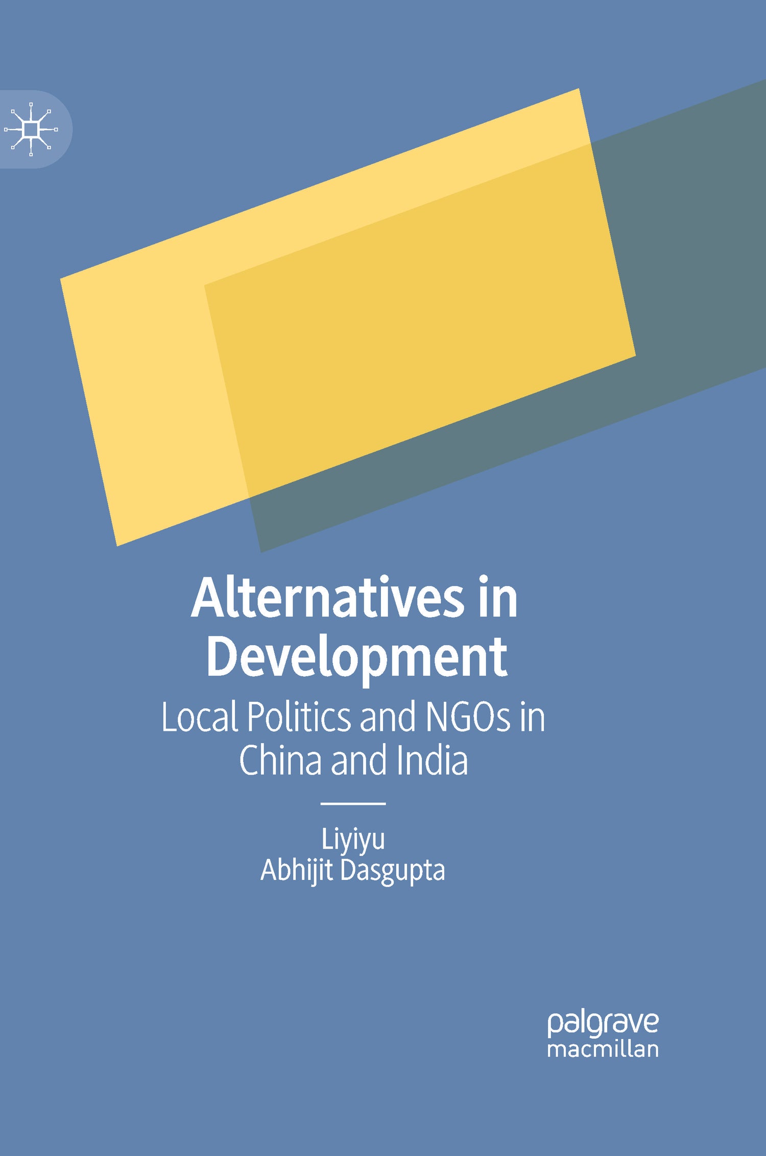 ALTERNATIVES IN DEVELOPMENT: Local Politics and NGOs in China and India - Retail Maharaj