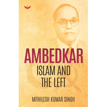 Ambedkar Islam And The Left - Retail Maharaj