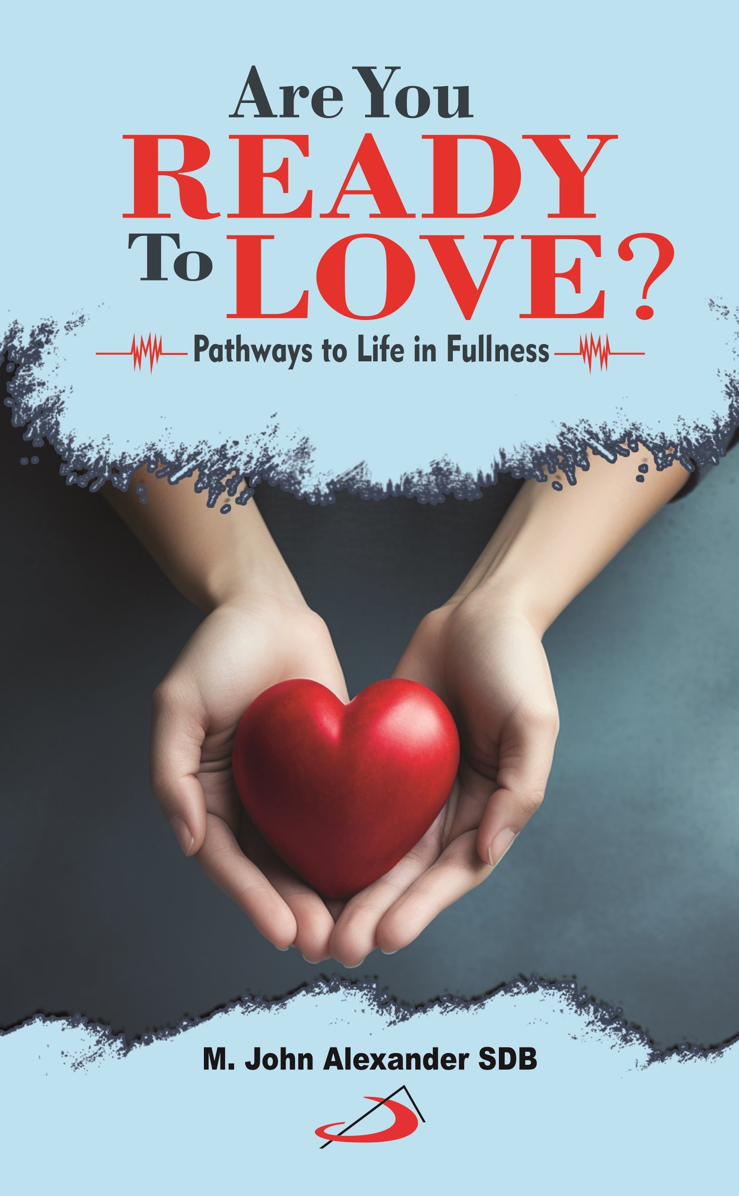 Are You Ready To Love? Pathways to Life in Fullness - Retail Maharaj