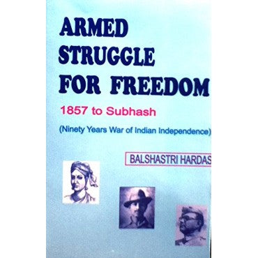 Armed Struggle For Freedom : 1857 to Subhash - Retail Maharaj