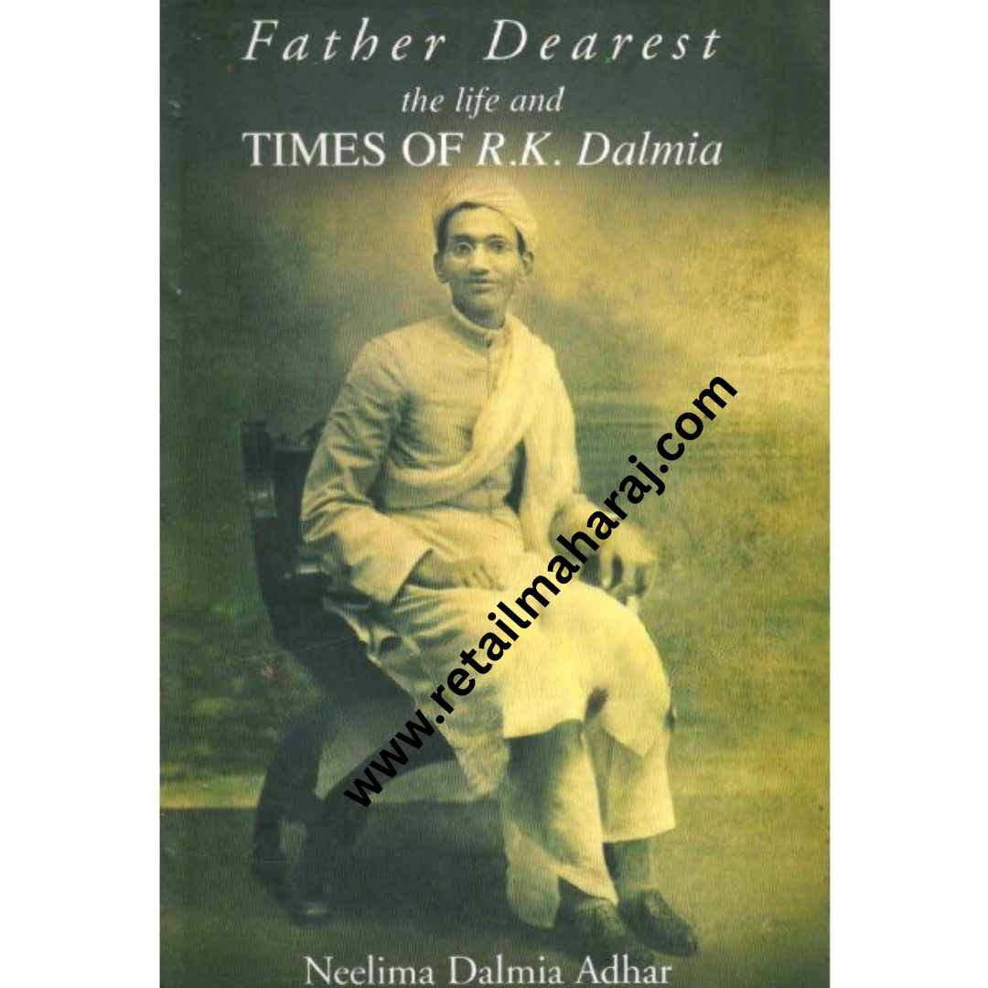 father dearest the life and times of r k dalmia
