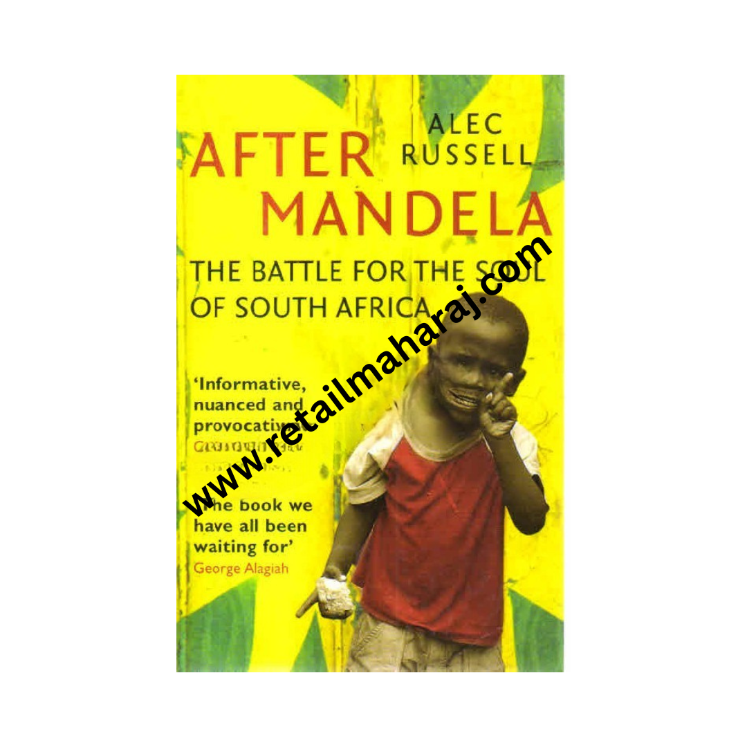 After Mandela The Battle for the Soul of South Africa