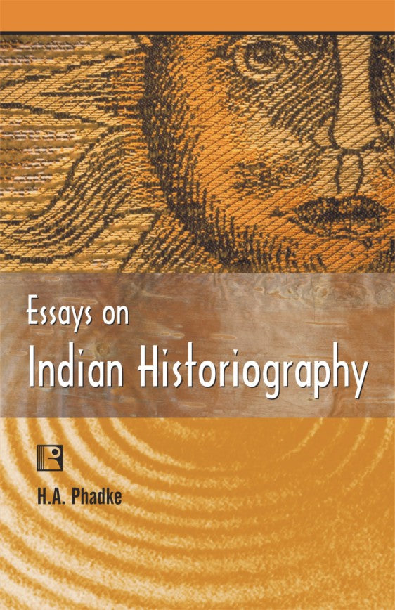 Essays of Indian Histriography - Retail Maharaj