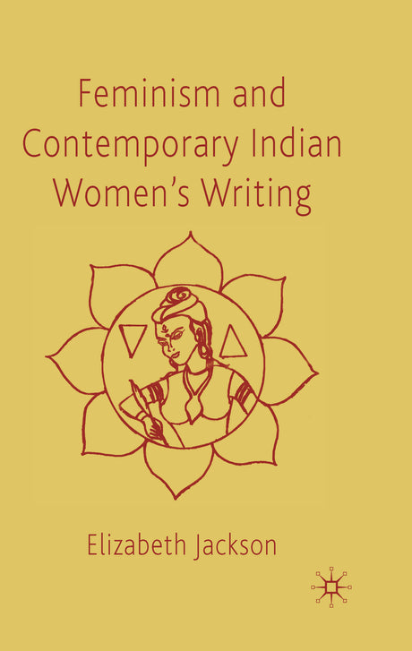 FEMINISM AND CONTEMPORARY INDIAN WOMEN'S WRITING - Retail Maharaj