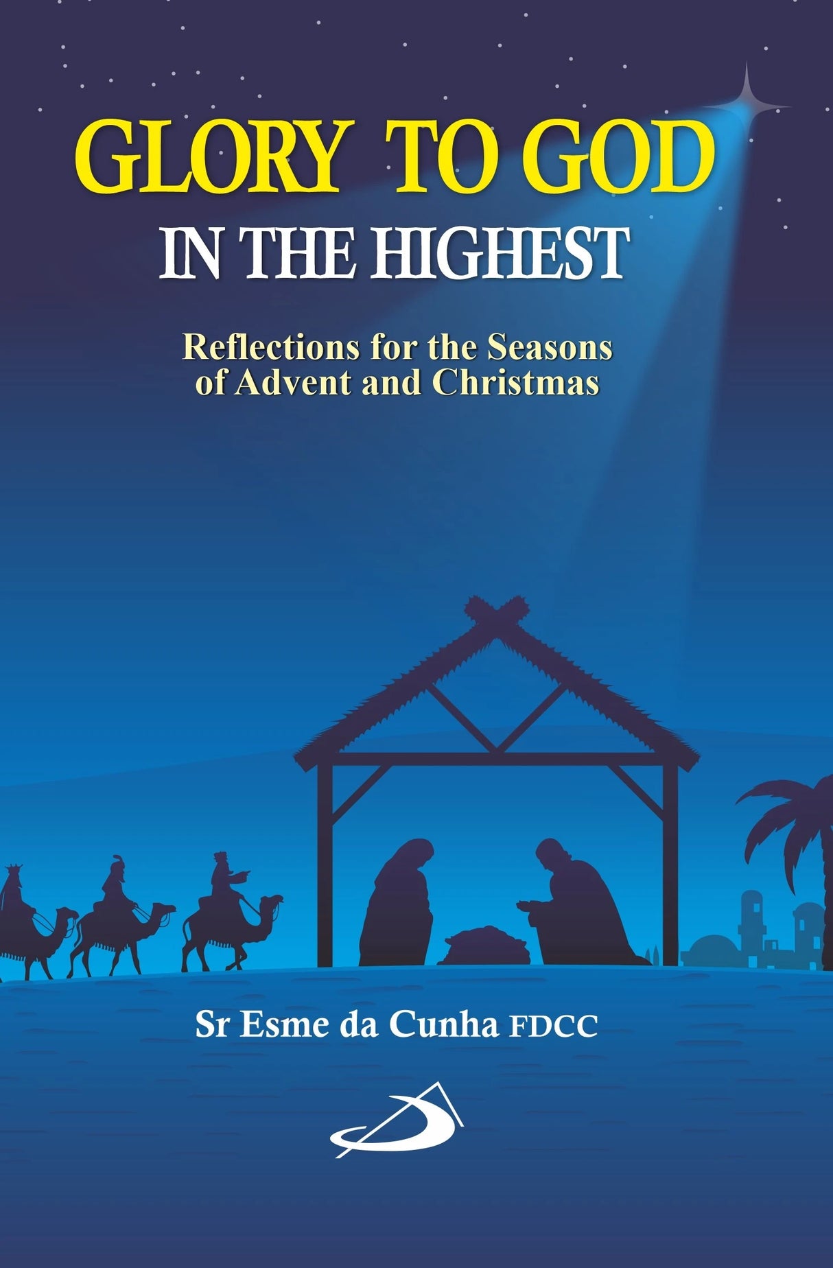 Glory to God in the Highest: Reflections for the Seasons of Advent and Christmas - Retail Maharaj