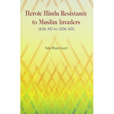 Heroic Hindu Resistance to Muslim Invaders (636 AD to 1206 AD) - Retail Maharaj