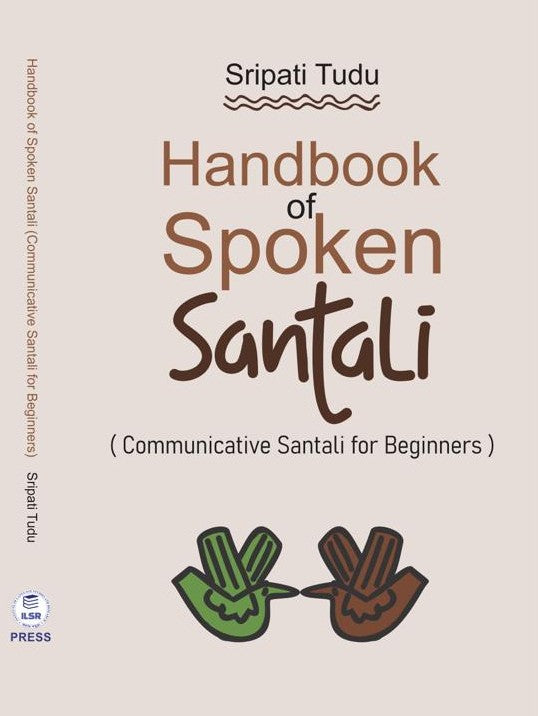 Handbook of Spoken Santali: A Communicative Santali Primer for Beginners (English and Santali Version) - Retail Maharaj