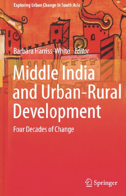 MIDDLE INDIA AND URBAN-RURAL DEVELOPMENT:: Four Decades of Change - Retail Maharaj