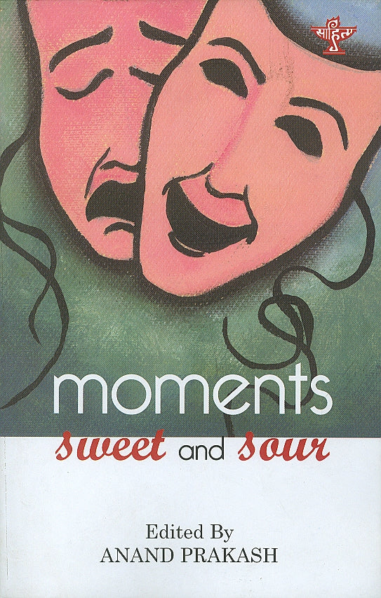 Moments Sweet and Sour (Anthology of Contemporary Indian Short Stories)