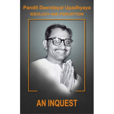 Pt. Deendayal Upadhyaya Ideology and Preception - Part - 1 An Inquest - Retail Maharaj