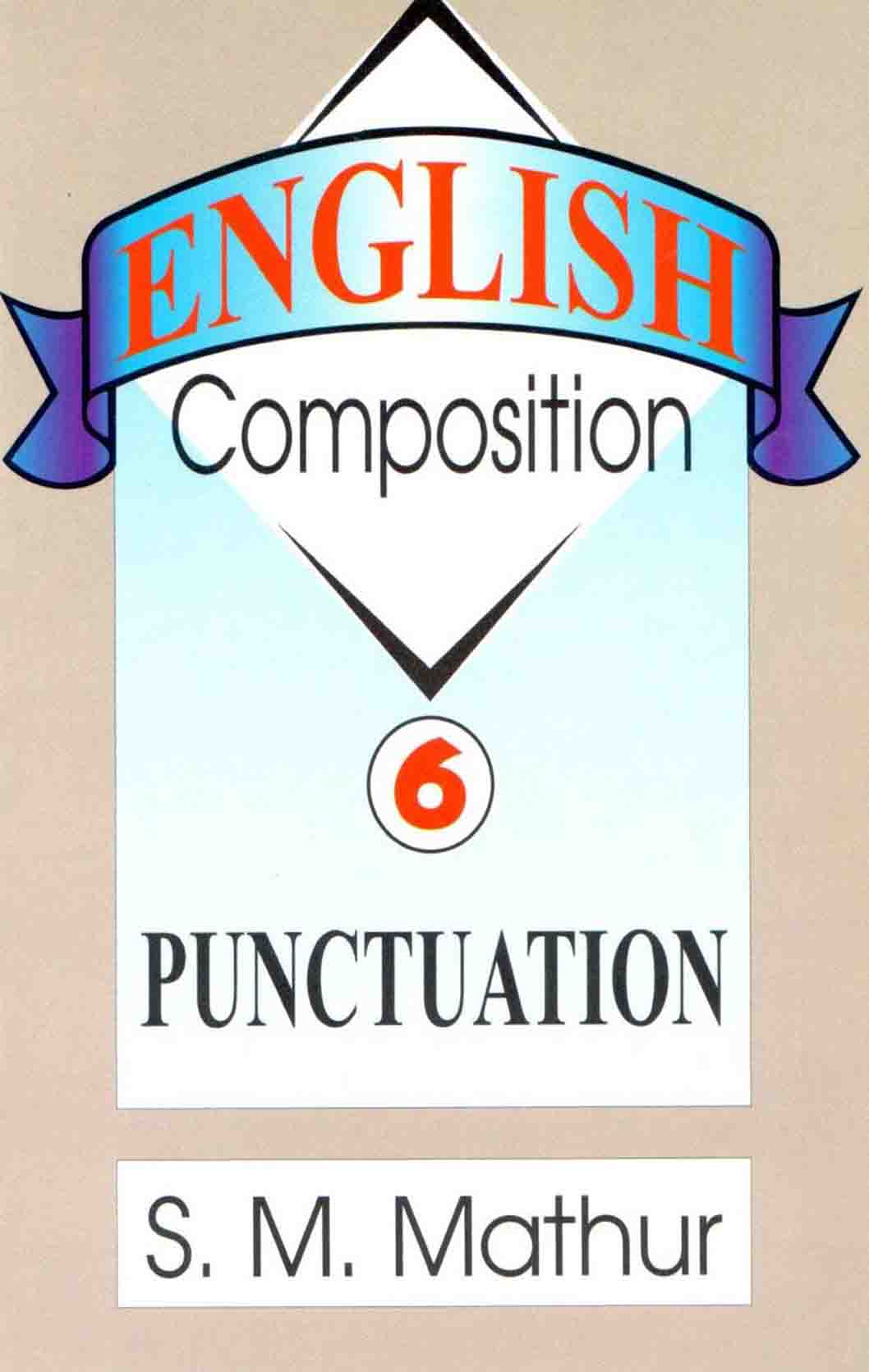 English Composition – Punctuation (Volume VI) - Retail Maharaj