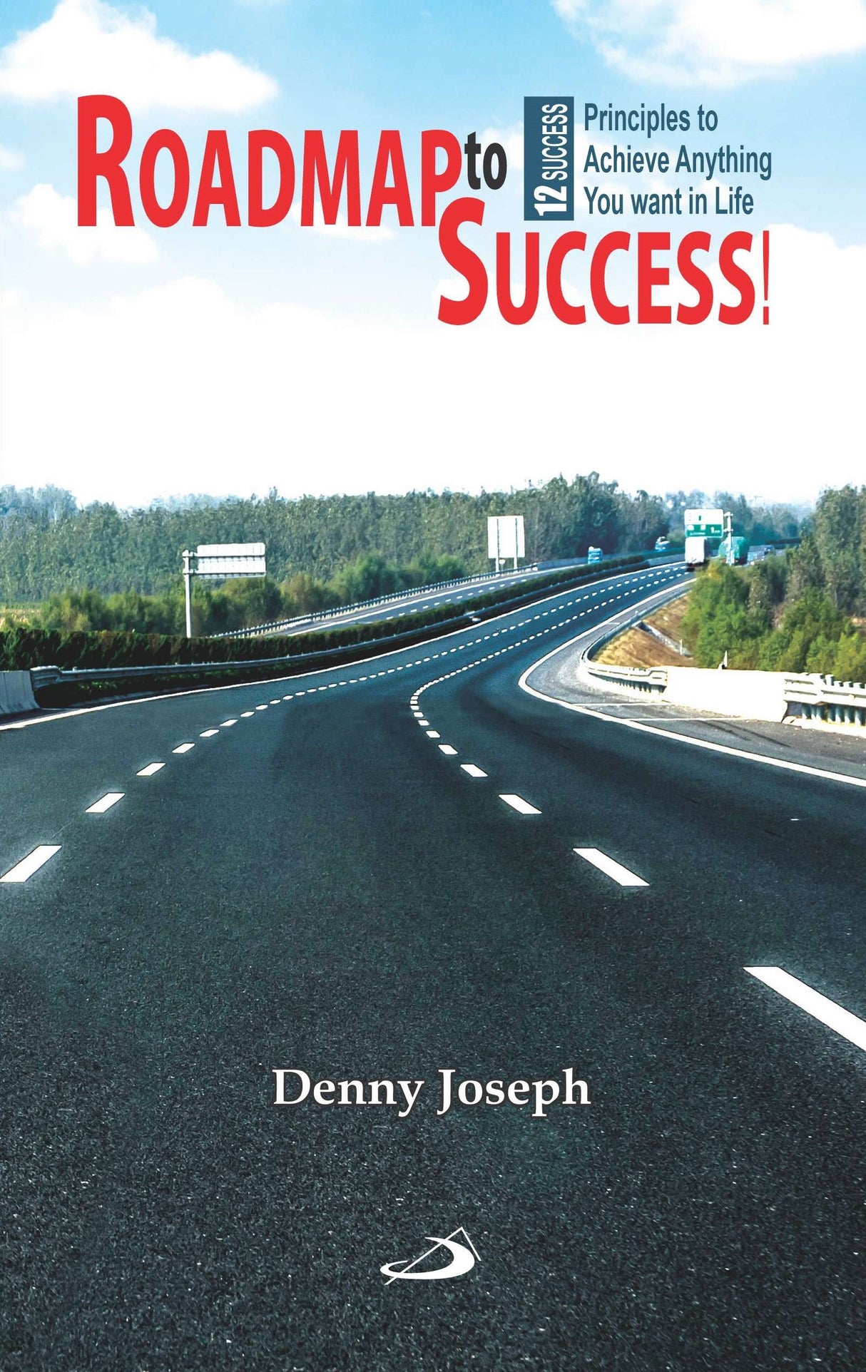 Roadmap to Success: 12 Success Principles to Achieve Anything - Retail Maharaj
