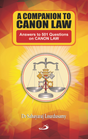 A Companion to Canon Law: Answers to 501 Questions on CANON LAW - Retail Maharaj