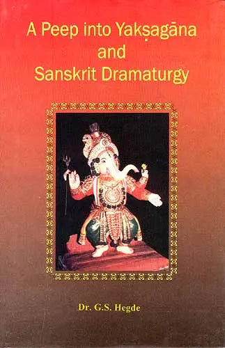 A Peep into Yaksagana and Sanskrit Dramaturgy - Retail Maharaj