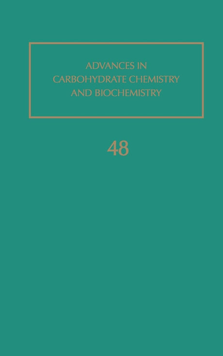 Advances in Carbohydrate Chemistry and Biochemistry (Volume 48) - Retail Maharaj