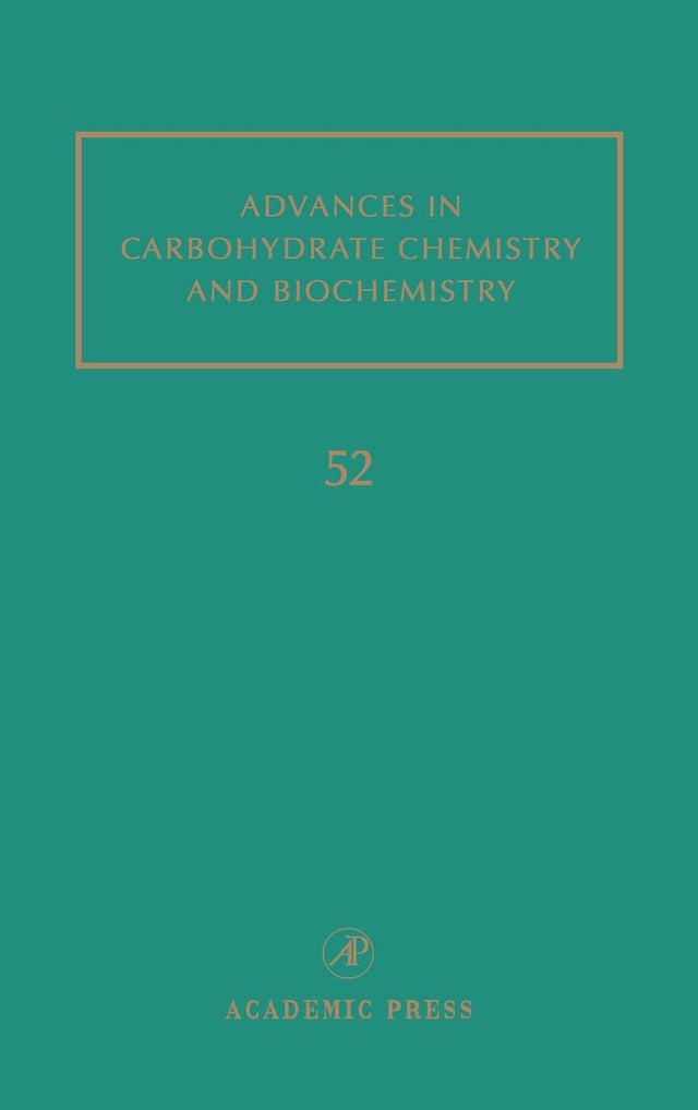 Advances in Carbohydrate Chemistry and Biochemistry (Volume 52) - Retail Maharaj