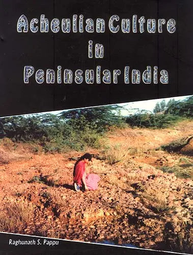 Acheulian Culture in Peninsular India - Retail Maharaj
