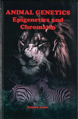 Animal Genetics: Epigenetics and Chromatin - Retail Maharaj