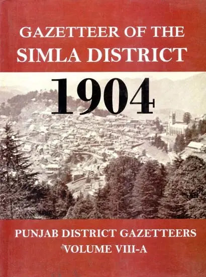 Gazetteer of Simla District 1904- Punjab District Gazetteer (Volume VIII-A) - Retail Maharaj