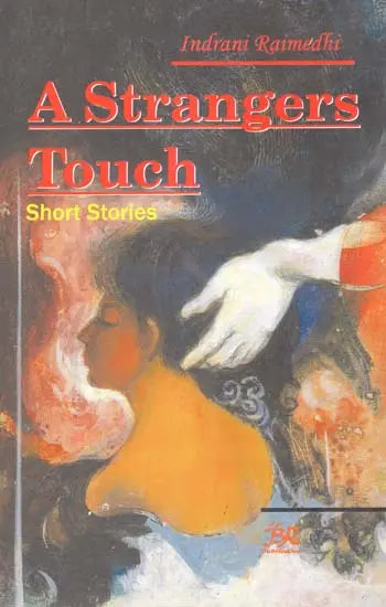 A Strangers Touch- Short Stories (Life is a Series of Short Stories Pretending Tobe-a-Novel-Anonymous) - Retail Maharaj