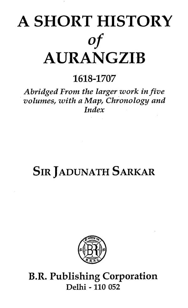 A Short History of Aurangzib- 1618-1707 (Abridged) - Retail Maharaj