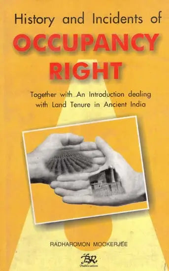 History and Incidents of Occupancy Right- Together with-an Introduction Dealing with Land Tenure in Ancient India (An Old and Rare Book) - Retail Maharaj