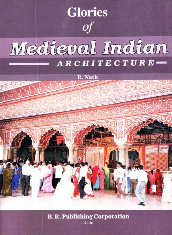 Glories of Medieval Indian Architecture - Retail Maharaj