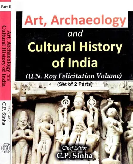 Art, Archaelogy and Cultural History of India: U.N. Roy Felicitation Volume (Set of 2 Volumes) - Retail Maharaj