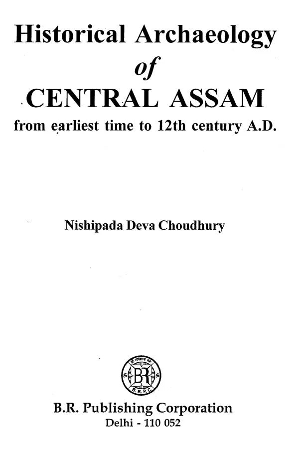 History Archaelogy of Central Assam (From Earliest Time to 12th Century A.D.) - Retail Maharaj