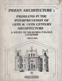 Indian Architecture: Problems in the Interpretation of 18th and 19th Century Architecture- A Study of Dilkusha Palace, Lucknow - Retail Maharaj