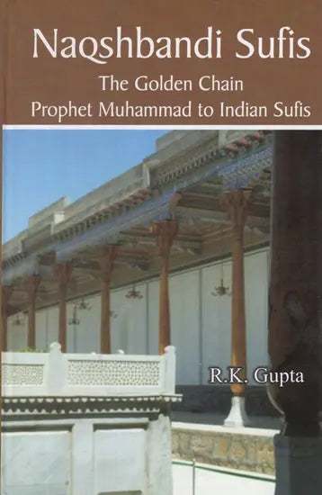 Naqshbandi Sufis- The Golden Chain Prophet Muhammad to Indian Sufis - Retail Maharaj