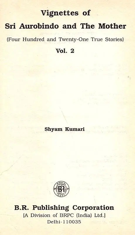 Vignettes of Sri Aurobindo and The Mother (Four Hundred and Twenty One True Stories) Volume- 2 - Retail Maharaj