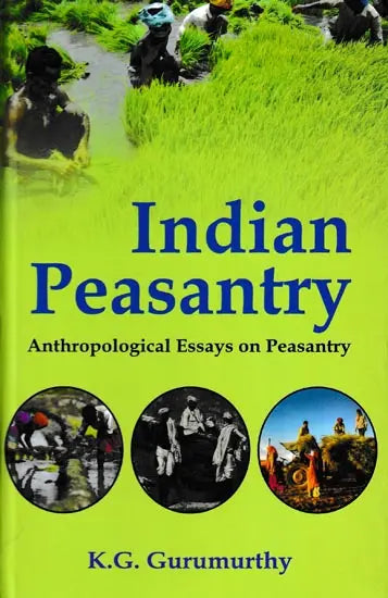 Indian Peasantry: Anthropological Essays on Peasantry - Retail Maharaj