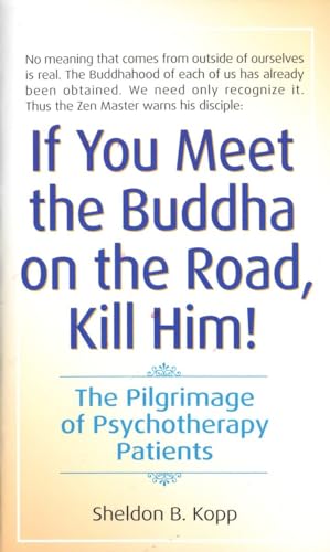 If You Meet the Buddha on the Road, Kill: The Pilgrimage Of Psychotherapy Patients - Retail Maharaj