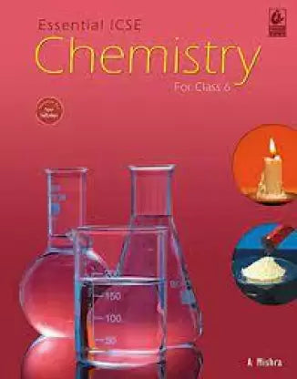 Essential ICSE Chemistry Class 6 - Retail Maharaj