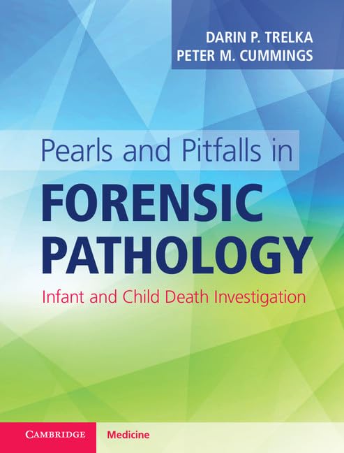 PEARLS AND PITFALLS IN FORENSIC PATHOLOGY: Infant and Child Death Investigation - Retail Maharaj