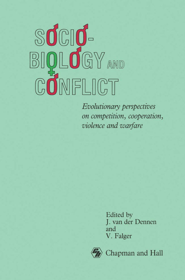 Sociobiology and Conflict: Evolutionary perspectives on competition, cooperation, violence and warfare - Retail Maharaj