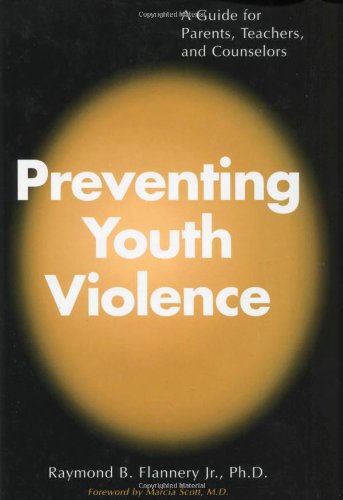 Preventing Youth Violence: A Guide for Parents, Teachers and Counsellors - Retail Maharaj