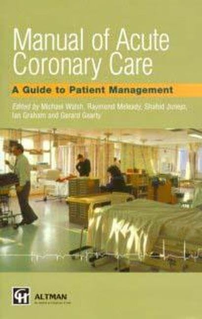 Manual of Acute Coronary Care: A Guide to Patient Management - Retail Maharaj