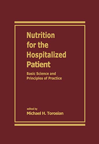 Nutrition for the Hospitalized Patient: Basic Science and Principles of Practice - Retail Maharaj