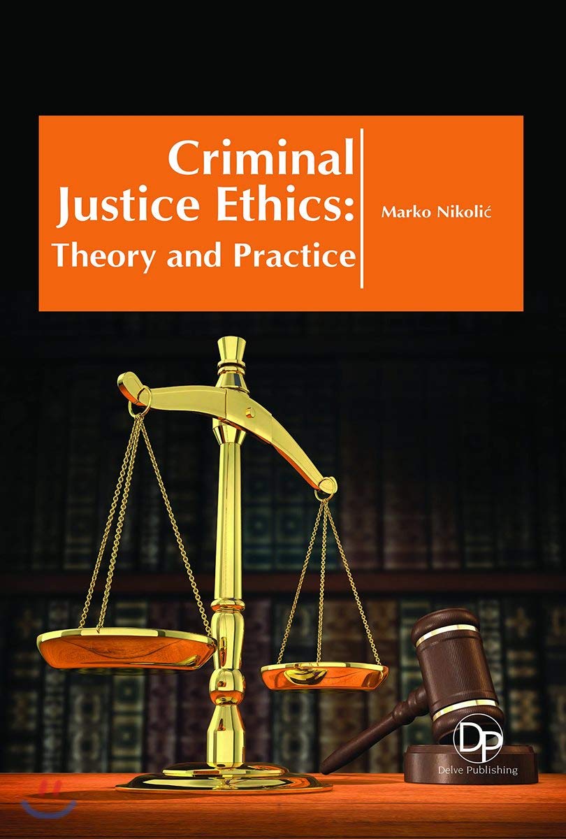 Criminal Justice Ethics: Theory and Practice - Retail Maharaj