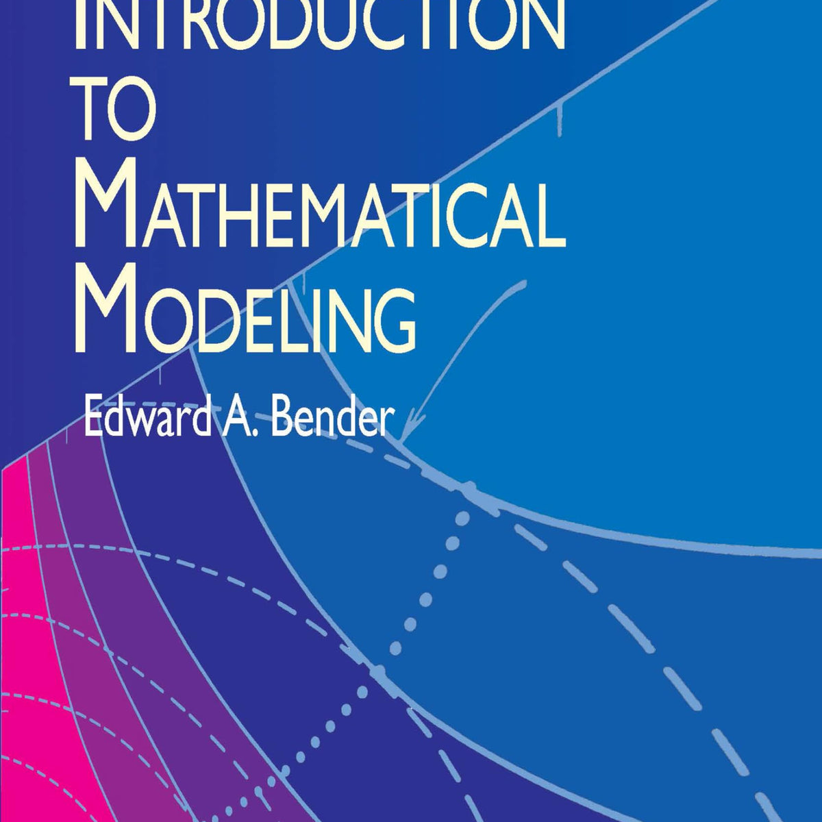 AN INTRODUCTION TO MATHEMATICAL MODELING