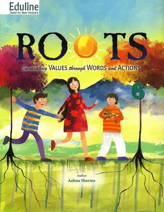 EDULINE ROOTS (INCULCATING VALUES THROUGH WORDS AND ACTIONS) CLASS 6 - Retail Maharaj