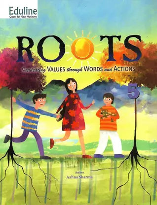 EDULINE ROOTS (INCULCATING VALUES THROUGH WORDS AND ACTIONS) CLASS 5 - Retail Maharaj