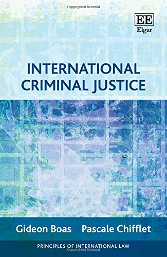 International Criminal Justice (Principles of International Law series) - Retail Maharaj