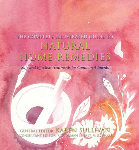 Natural Home Remedies: Safe and Effective Treatments for Common Ailments (The Complete Illustrated Guide to) - Retail Maharaj