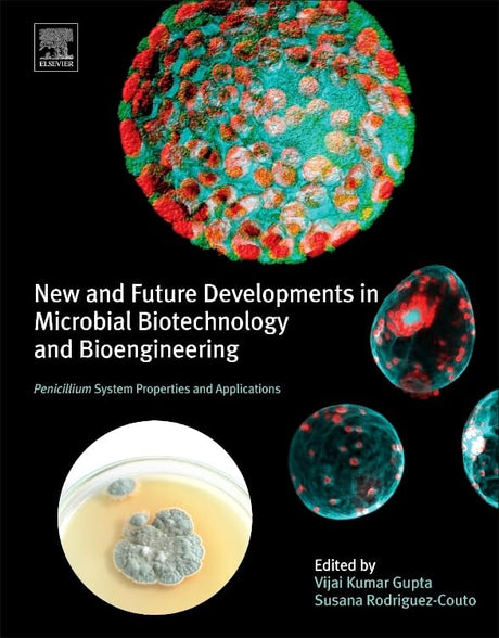 New and Future Developments in Microbial Biotechnology and Bioengineering: Penicillium System Properties and Applications - Retail Maharaj