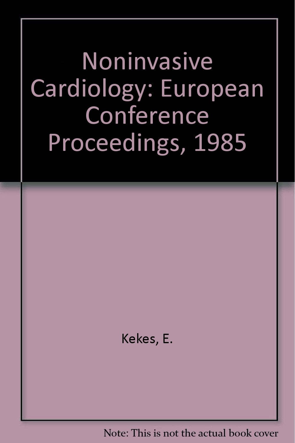 Noninvasive Cardiology: European Conference Proceedings, 1985 - Retail Maharaj