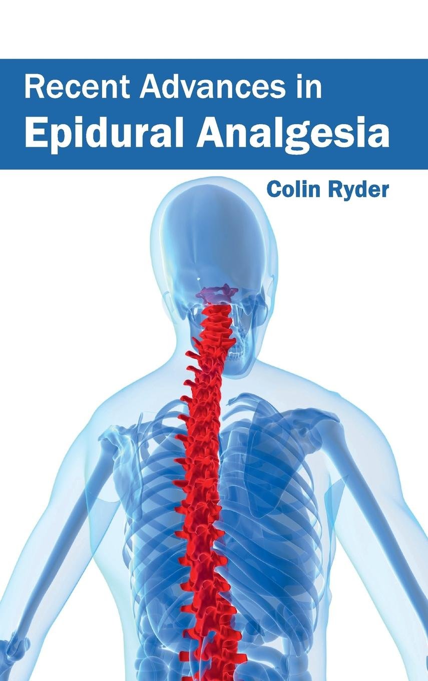 Recent Advances in Epidural Analgesia - Retail Maharaj